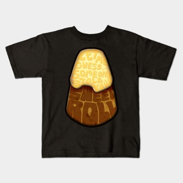 Let me guess... Someone stole your sweet roll? Kids T-Shirt by Steampunkd